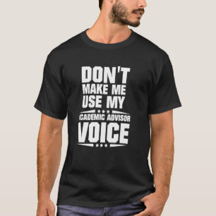 Lassen Sie mich nicht meine Stimme des akademische T-Shirt