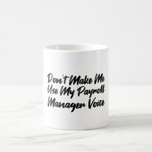 Lassen Sie mich nicht meine Stimme des Gehaltsleit Kaffeetasse