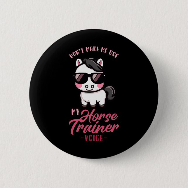 Lassen Sie mich nicht meine Stimme des Pferdetrain Button (Vorderseite)