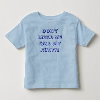 Lassen Sie mich nicht meine TANTE anrufen Kleinkind T-shirt