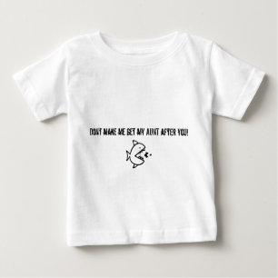 Lassen Sie mich nicht meine Tante erhalten nachdem Baby T-shirt