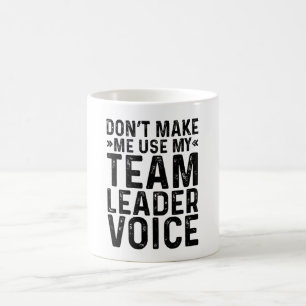 Lassen Sie mich nicht meine Teamleiter-Stimme verw Kaffeetasse