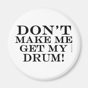 Lassen Sie mich nicht meine Trommel erhalten Magnet