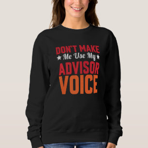 Lassen Sie mich nicht meinen Berater zur Stimmabga Sweatshirt