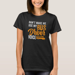 Lassen Sie mich nicht meinen Busfahrer Voice benut T-Shirt