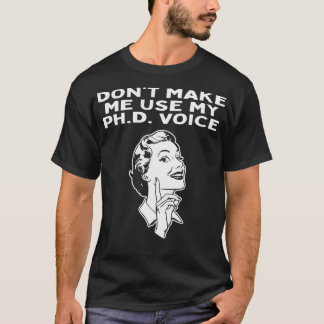Lassen Sie mich nicht meinen Doktor der Philosophi T-Shirt