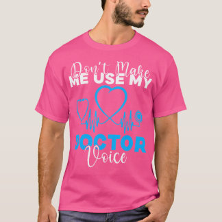 Lassen Sie mich nicht meinen Doktor, Voice Funny D T-Shirt