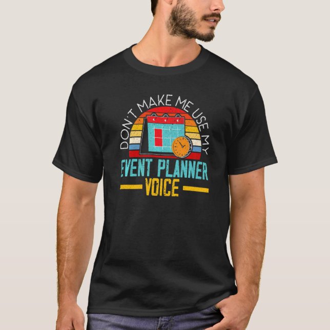 Lassen Sie mich nicht meinen Event-Planer Voice Ev T-Shirt (Vorderseite)