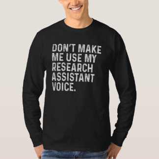 Lassen Sie mich nicht meinen Forschungsassistenten T-Shirt
