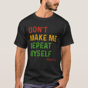 Lassen Sie mich nicht meinen Geschichtslehrer schw T-Shirt