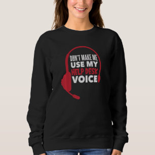 Lassen Sie mich nicht meinen Help Desk Voice 1 ben Sweatshirt