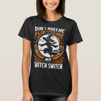 Lassen Sie mich nicht meinen Hexenschalter Gedreht T-Shirt
