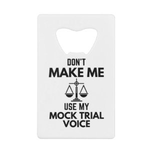 Lassen Sie mich nicht meinen Mock Trial Voice Sarc Geldbeutel Flaschenöffner