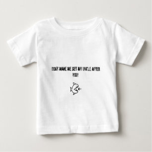 Lassen Sie mich nicht meinen Onkel erhalten Baby T-shirt