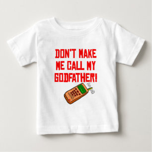 Lassen Sie mich nicht meinen Paten anrufen Baby T-shirt