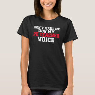 Lassen Sie mich nicht meinen PeTeacher Voice Pe Te T-Shirt