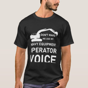 Lassen Sie mich nicht meinen Schwermaschinenbetrei T-Shirt