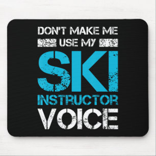 Lassen Sie mich nicht meinen Skilehrer Voice Funny Mousepad