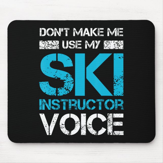 Lassen Sie mich nicht meinen Skilehrer Voice Funny Mousepad (Vorne)