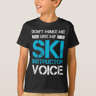 Lassen Sie mich nicht meinen Skilehrer Voice Funny T-Shirt