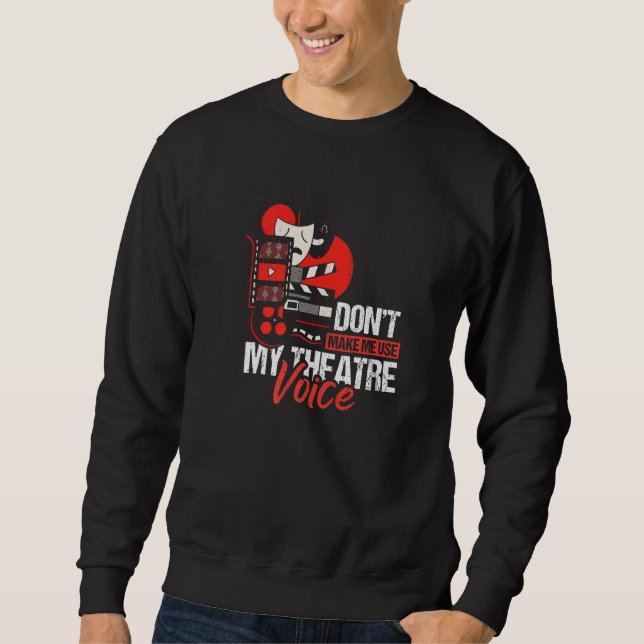 Lassen Sie mich nicht meinen Theater-Voice-Theater Sweatshirt (Vorderseite)
