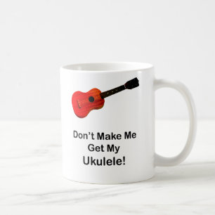 Lassen Sie mich nicht meinen Ukulele erhalten Tasse
