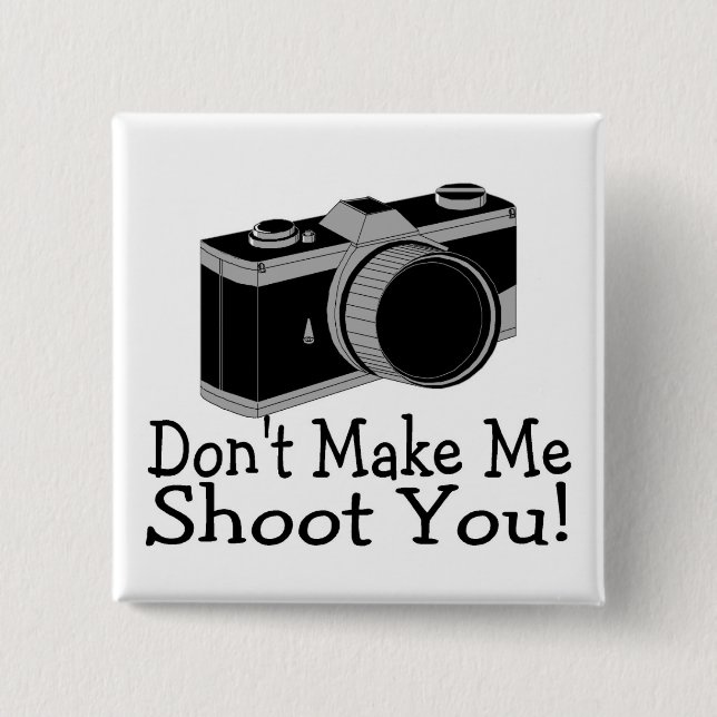 Lassen Sie mich nicht Sie schießen Fotografie Button (Vorderseite)