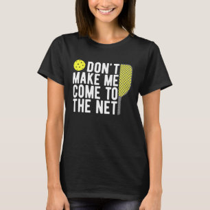 Lassen Sie mich nicht zu einem Netto-Pickleball-Di T-Shirt