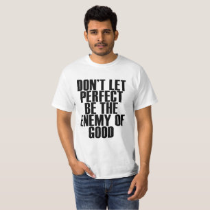 LASSEN SIE NICHT PERFEKT DER FEIND DES GUTEN T-Shirt