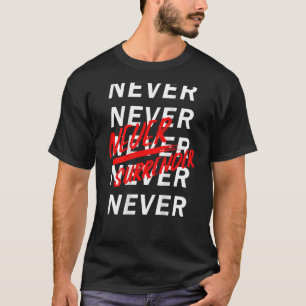 Lassen Sie sich nie wieder Motif geben T-Shirt
