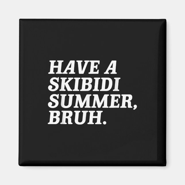 Lassen Sie sich von den Skibidi Summer Bruh Funny  Magnet (Vorne)