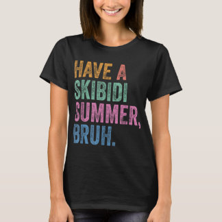 Lassen Sie sich von den Skibidi Summer Bruh Funny T-Shirt