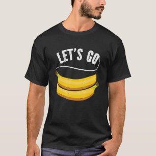 Lassen Sie uns Bananen Obst Bananen Zitat Slogan T-Shirt