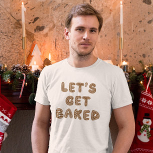 Lassen Sie uns gebackene Lebkuchen kochen T-Shirt