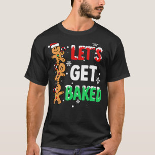 Lassen Sie uns gebackenes Lebkuchen Weihnachtskoch T-Shirt