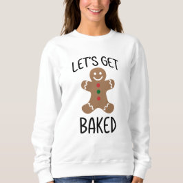Lassen Sie uns gebackenes Weihnachtskost bekommen Sweatshirt