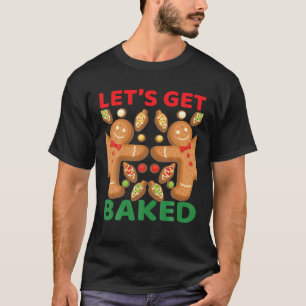 Lassen Sie uns gebackenes Weihnachtskuchenbrot bac T-Shirt