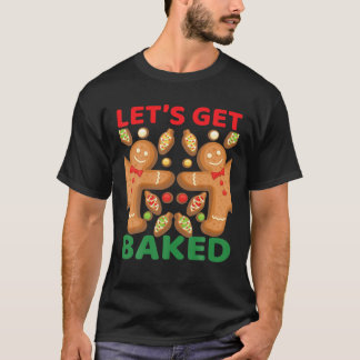 Lassen Sie uns gebackenes Weihnachtskuchenbrot bac T-Shirt