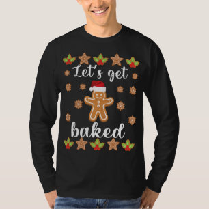 Lassen Sie uns gebackenes Weihnachtskuchenbrot bac T-Shirt