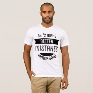 Lassen Sie uns morgen bessere Fehler machen Lustig T-Shirt
