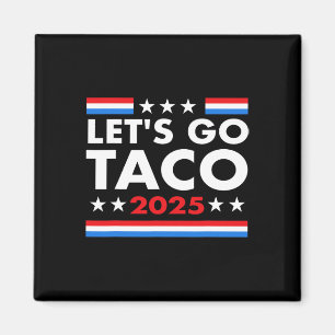 Lassen Sie uns Taco Funny Trump gehen immer Hühner Magnet