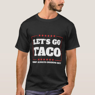 Lassen Sie uns Taco Trump gehen, der immer die Zöl T-Shirt