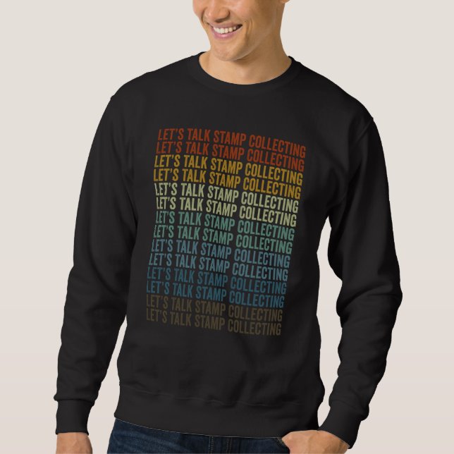 Lassen Sie uns über Briefmarkensammeln sprechen Br Sweatshirt (Vorderseite)