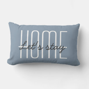 Lassen Sie uns zu Hause bleiben Zitat Dusty Blue G Lendenkissen