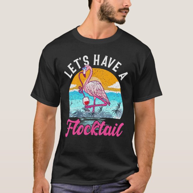 Lassenden haben einen Flocktail - Flamingo Drink W T-Shirt (Vorderseite)