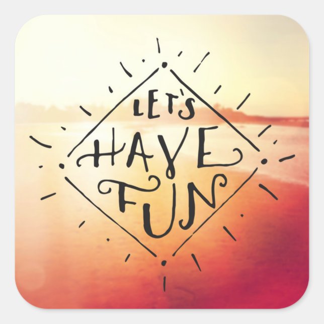 Lassenden haben Spaß Quadratischer Aufkleber (Vorderseite)