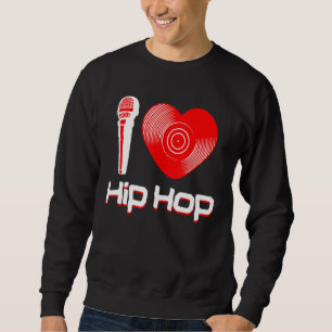 Lässig I Liebe Hip Hop Music Rap Fan Breakdance Dj Sweatshirt