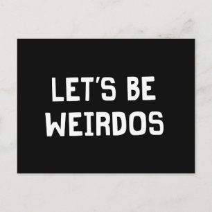 Lass's Be Weirdos Postkarte