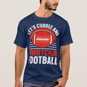 Lass's Cuddle and watch football T-Shirt