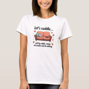 Lass's cuddle... und durch Kuschel, ich gemein ess T-Shirt
